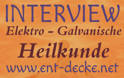 Interview mit www.ent-decke.net über die Galvanische Heilkunde